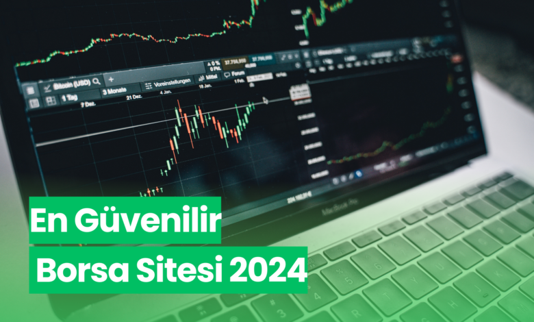 En Güvenilir Borsa Sitesi 2024